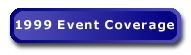 1999 Event Coverage